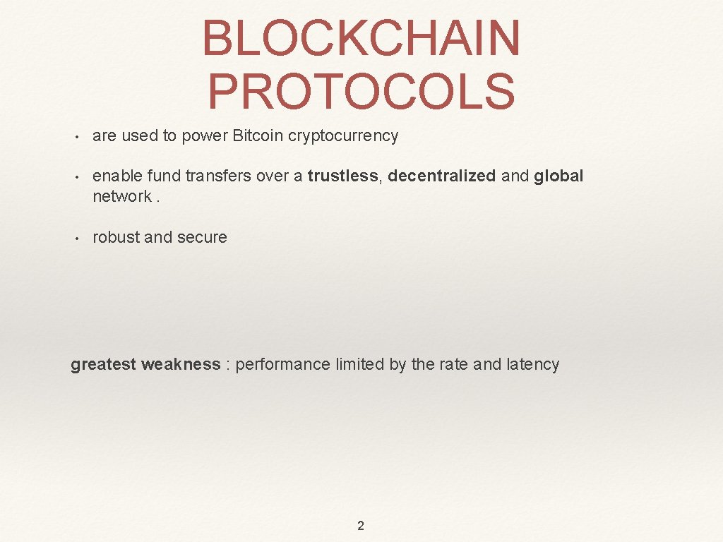 BLOCKCHAIN PROTOCOLS • are used to power Bitcoin cryptocurrency • enable fund transfers over