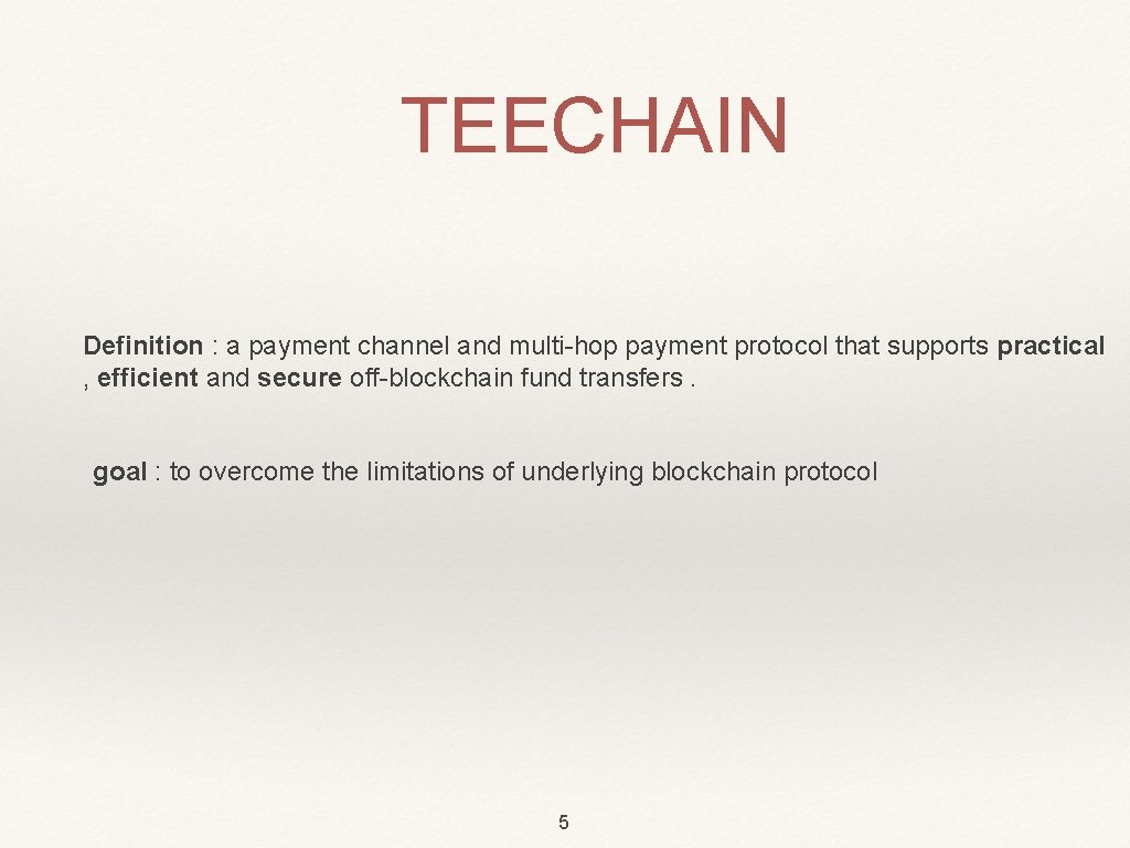 TEECHAIN Definition : a payment channel and multi-hop payment protocol that supports practical ,