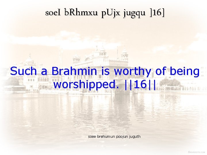 soe. I b. Rhmxu p. Ujx jugqu ]16] Such a Brahmin is worthy of
