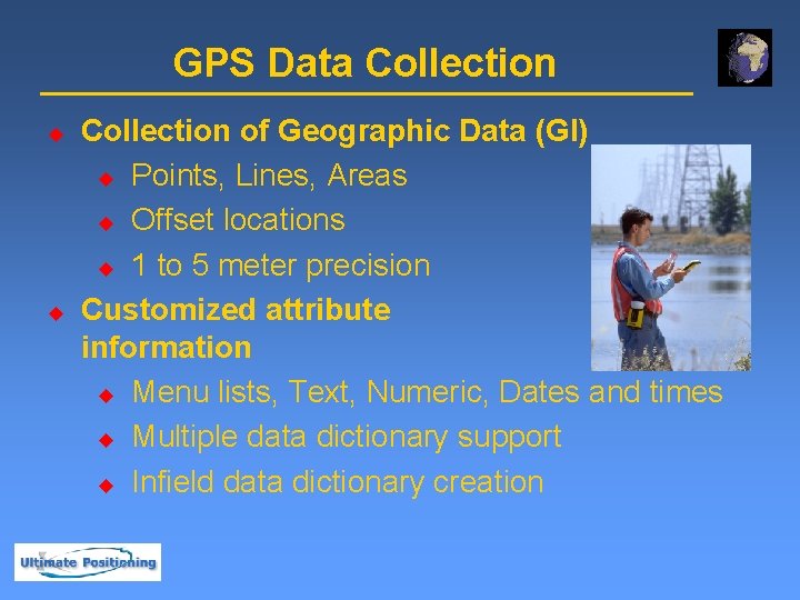 GPS Data Collection u u Collection of Geographic Data (GI) u Points, Lines, Areas