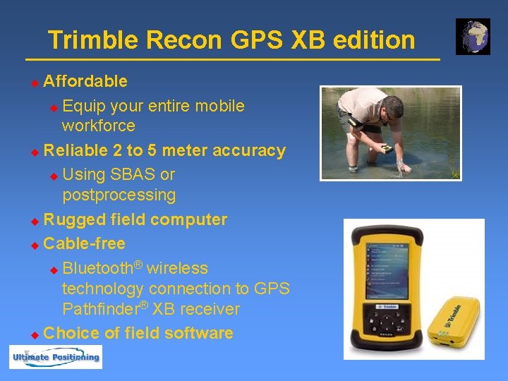 Trimble Recon GPS XB edition Affordable u Equip your entire mobile workforce u Reliable