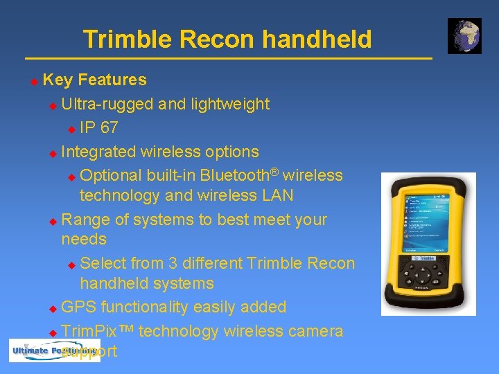 Trimble Recon handheld u Key Features u Ultra-rugged and lightweight u IP 67 u