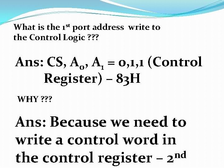 What is the 1 st port address write to the Control Logic ? ?