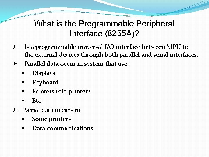 What is the Programmable Peripheral Interface (8255 A)? Is a programmable universal I/O interface What is the Programmable Peripheral Interface (8255 A)? Is a programmable universal I/O interface