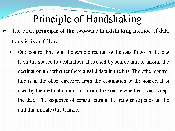 Principle of Handshaking Ø The basic principle of the two-wire handshaking method of data Principle of Handshaking Ø The basic principle of the two-wire handshaking method of data