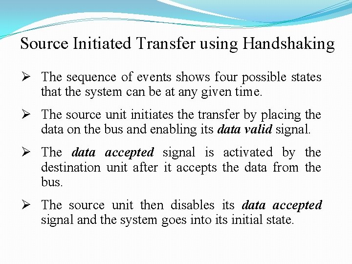 Source Initiated Transfer using Handshaking Ø The sequence of events shows four possible states Source Initiated Transfer using Handshaking Ø The sequence of events shows four possible states