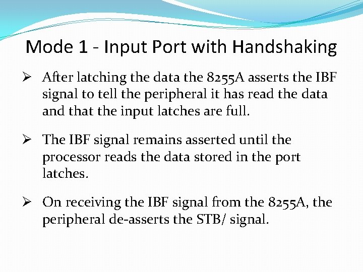 Mode 1 - Input Port with Handshaking Ø After latching the data the 8255