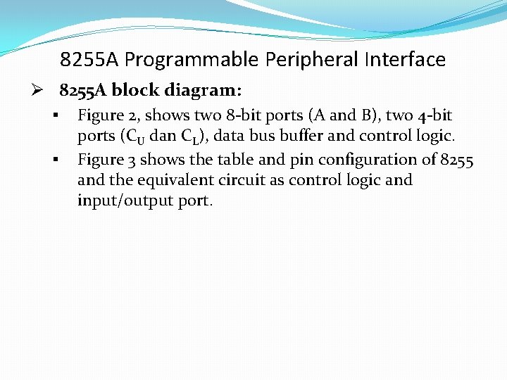 8255 A Programmable Peripheral Interface Ø 8255 A block diagram: § Figure 2, shows