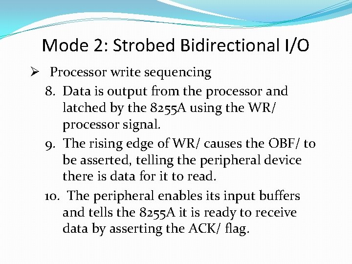 Mode 2: Strobed Bidirectional I/O Ø Processor write sequencing 8. Data is output from