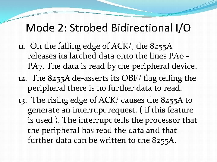 Mode 2: Strobed Bidirectional I/O 11. On the falling edge of ACK/, the 8255