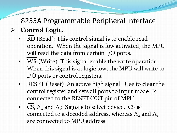 8255 A Programmable Peripheral Interface Ø Control Logic. § RD (Read): This control signal