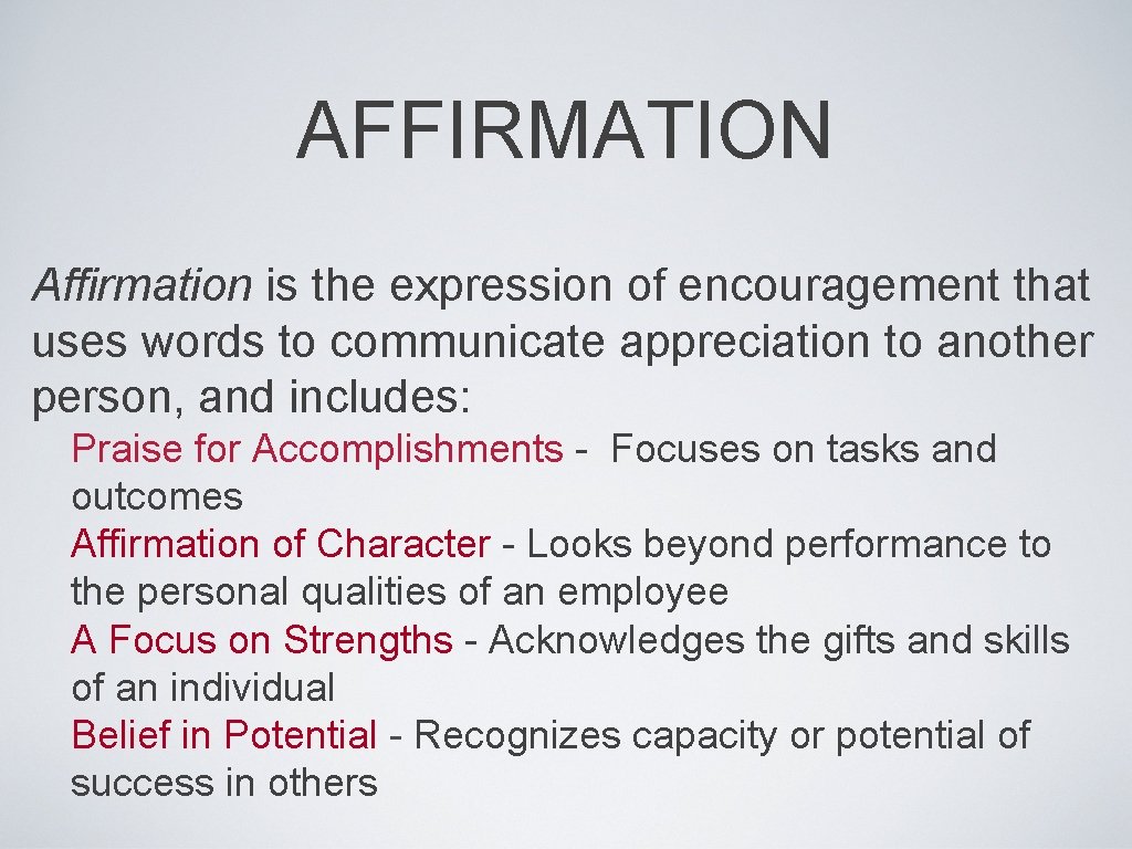 AFFIRMATION Affirmation is the expression of encouragement that uses words to communicate appreciation to
