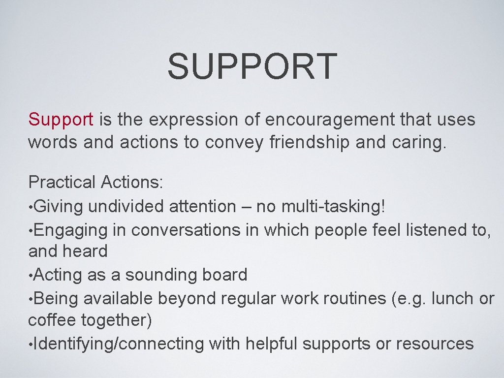 SUPPORT Support is the expression of encouragement that uses words and actions to convey