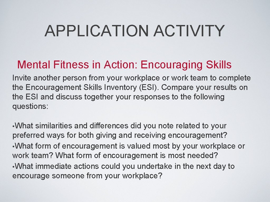 APPLICATION ACTIVITY Mental Fitness in Action: Encouraging Skills Invite another person from your workplace