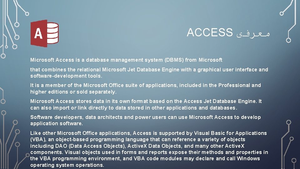 ACCESS ﻣﻌﺮﻓی Microsoft Access is a database management system (DBMS) from Microsoft that combines ACCESS ﻣﻌﺮﻓی Microsoft Access is a database management system (DBMS) from Microsoft that combines