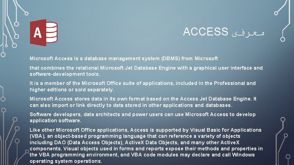 ACCESS ﻣﻌﺮﻓی Microsoft Access is a database management system (DBMS) from Microsoft that combines