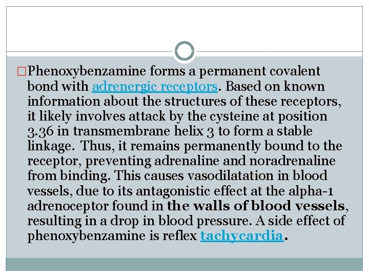 �Phenoxybenzamine forms a permanent covalent bond with adrenergic receptors. Based on known information about
