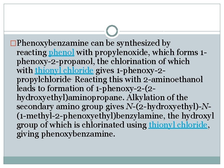 �Phenoxybenzamine can be synthesized by reacting phenol with propylenoxide, which forms 1 phenoxy-2 -propanol,