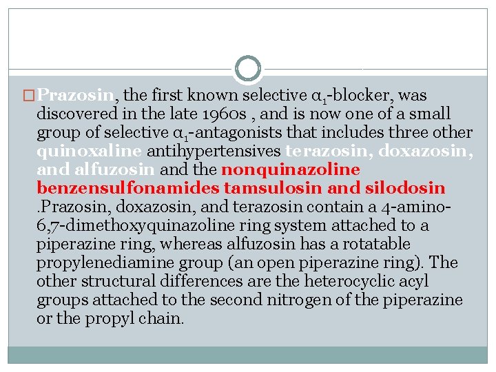 �Prazosin, the first known selective α 1 -blocker, was discovered in the late 1960