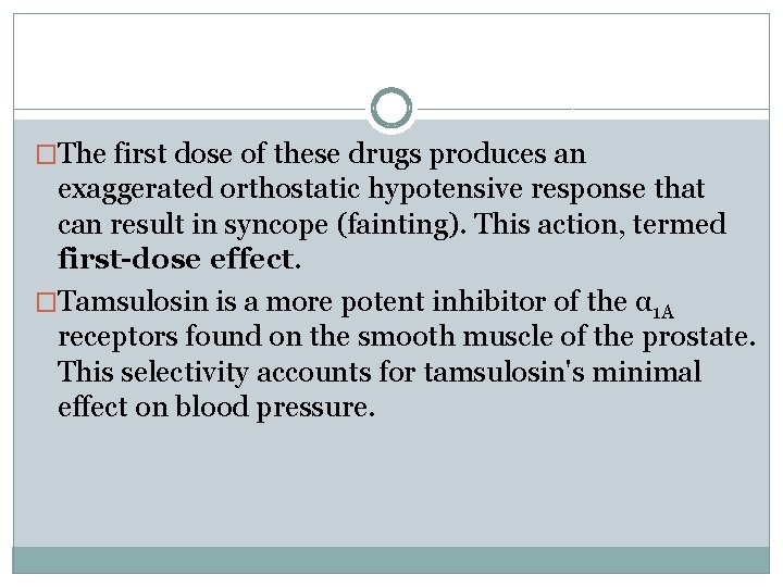 �The first dose of these drugs produces an exaggerated orthostatic hypotensive response that can