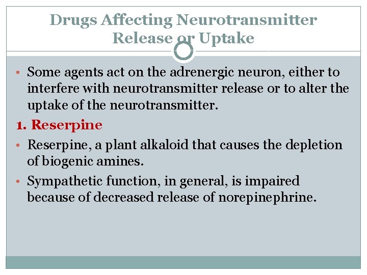 Drugs Affecting Neurotransmitter Release or Uptake • Some agents act on the adrenergic neuron,