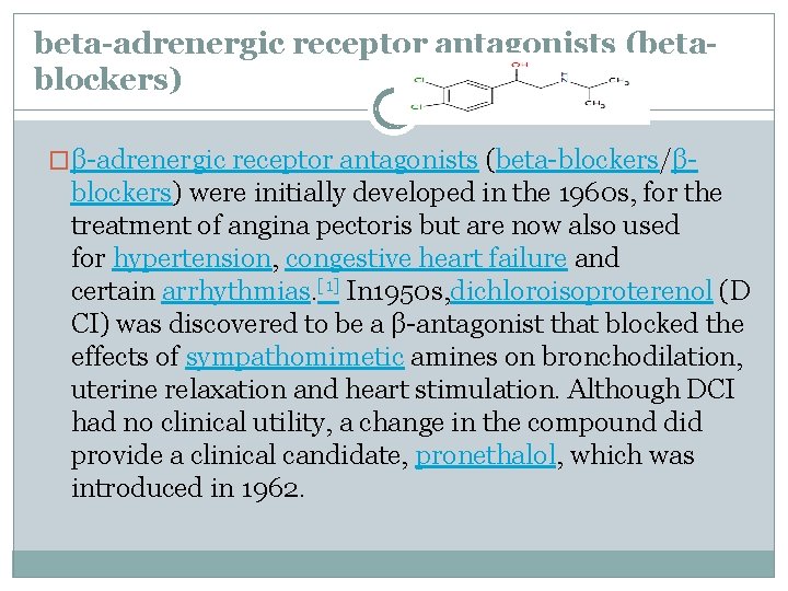 beta-adrenergic receptor antagonists (betablockers) �β-adrenergic receptor antagonists (beta-blockers/β- blockers) were initially developed in the
