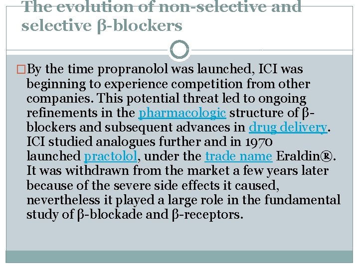 The evolution of non-selective and selective β-blockers �By the time propranolol was launched, ICI