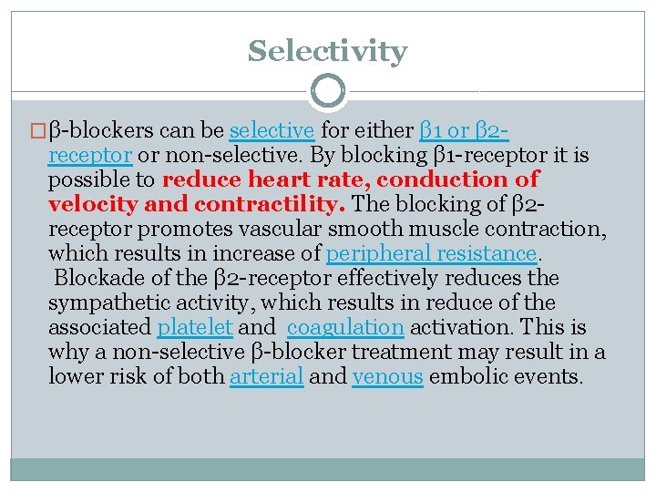 Selectivity �β-blockers can be selective for either β 1 or β 2 - receptor