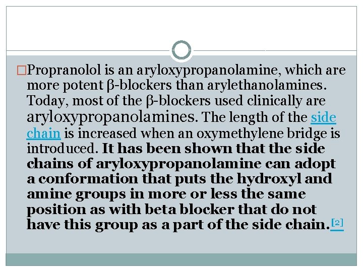 �Propranolol is an aryloxypropanolamine, which are more potent β-blockers than arylethanolamines. Today, most of