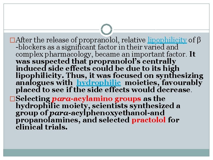 �After the release of propranolol, relative lipophilicity of β -blockers as a significant factor