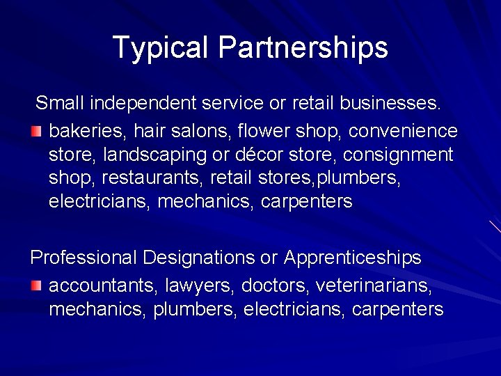 Typical Partnerships Small independent service or retail businesses. bakeries, hair salons, flower shop, convenience