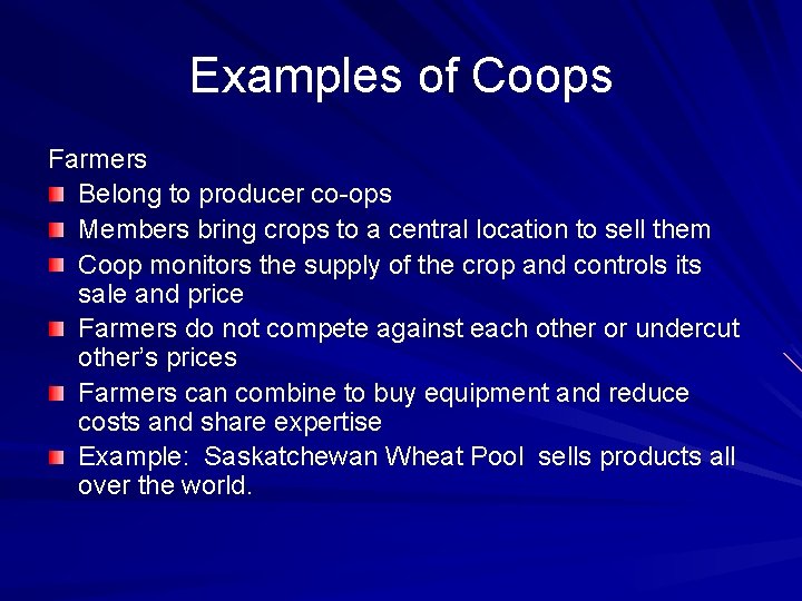 Examples of Coops Farmers Belong to producer co-ops Members bring crops to a central