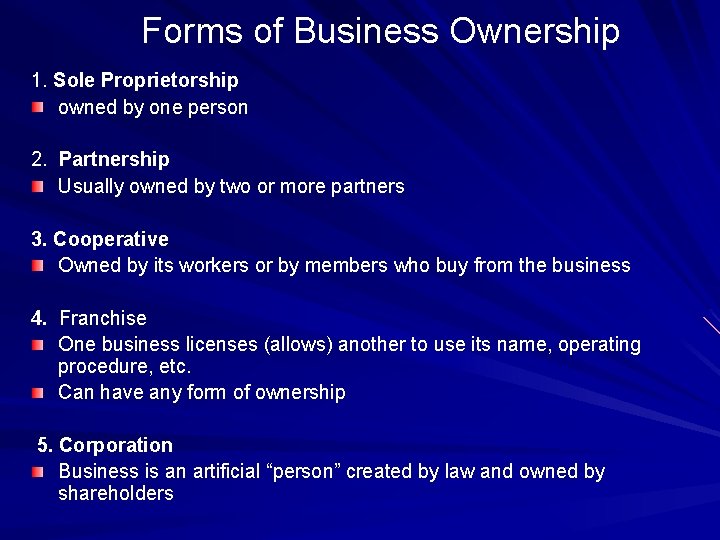Forms of Business Ownership 1. Sole Proprietorship owned by one person 2. Partnership Usually