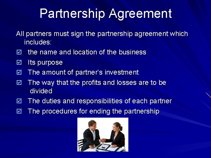 Partnership Agreement All partners must sign the partnership agreement which includes: þ the name
