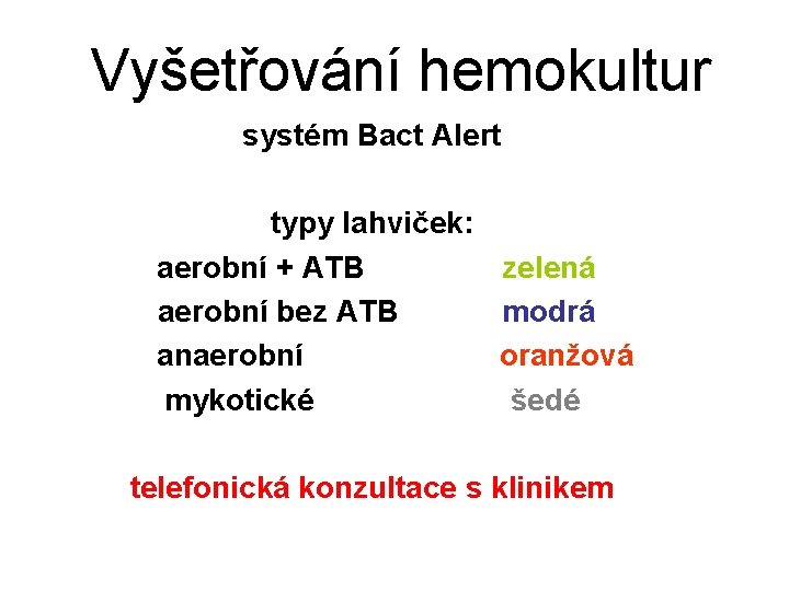 Vyšetřování hemokultur systém Bact Alert typy lahviček: aerobní + ATB zelená aerobní bez ATB