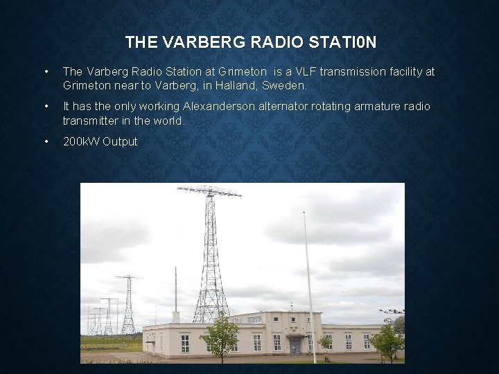 THE VARBERG RADIO STATI 0 N • The Varberg Radio Station at Grimeton is