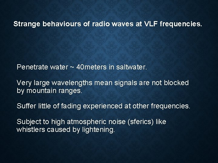 Strange behaviours of radio waves at VLF frequencies. Penetrate water ~ 40 meters in