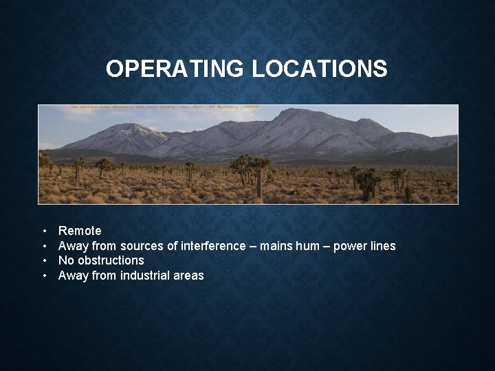 OPERATING LOCATIONS • • Remote Away from sources of interference – mains hum –