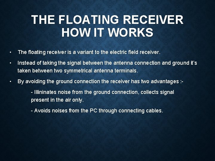 THE FLOATING RECEIVER HOW IT WORKS • The floating receiver is a variant to