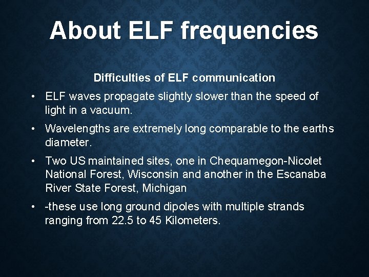About ELF frequencies Difficulties of ELF communication • ELF waves propagate slightly slower than