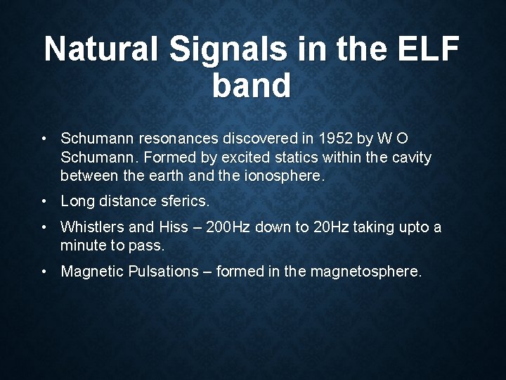 Natural Signals in the ELF band • Schumann resonances discovered in 1952 by W