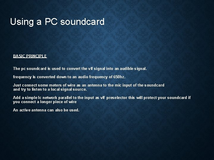 Using a PC soundcard BASIC PRINCIPLE The pc soundcard is used to convert the