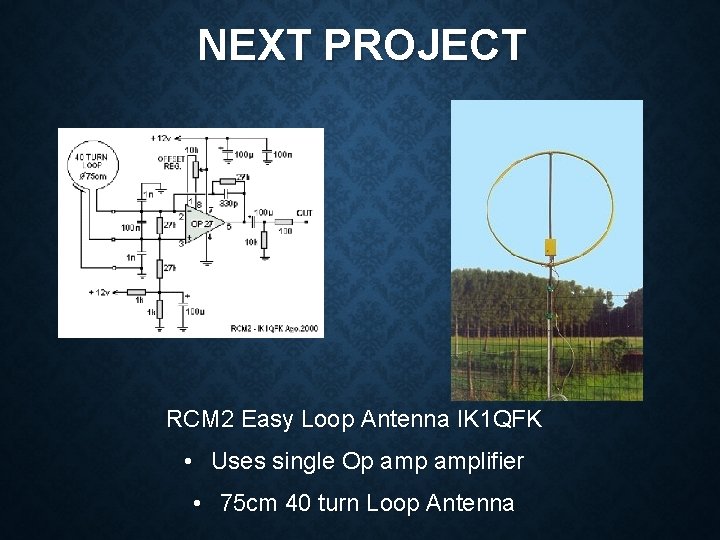 NEXT PROJECT RCM 2 Easy Loop Antenna IK 1 QFK • Uses single Op