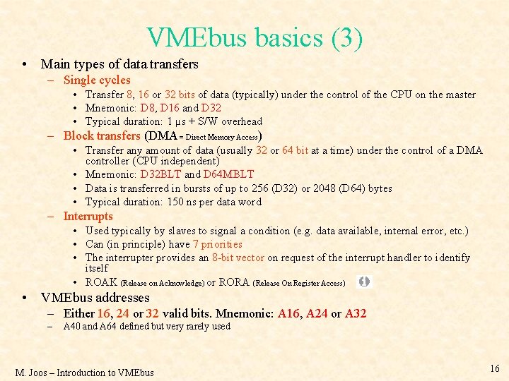 VMEbus basics (3) • Main types of data transfers – Single cycles • Transfer