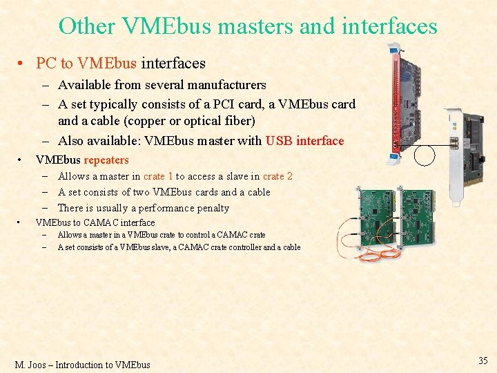 Other VMEbus masters and interfaces • PC to VMEbus interfaces – Available from several