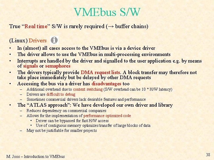 VMEbus S/W True “Real time” S/W is rarely required (→ buffer chains) (Linux) Drivers
