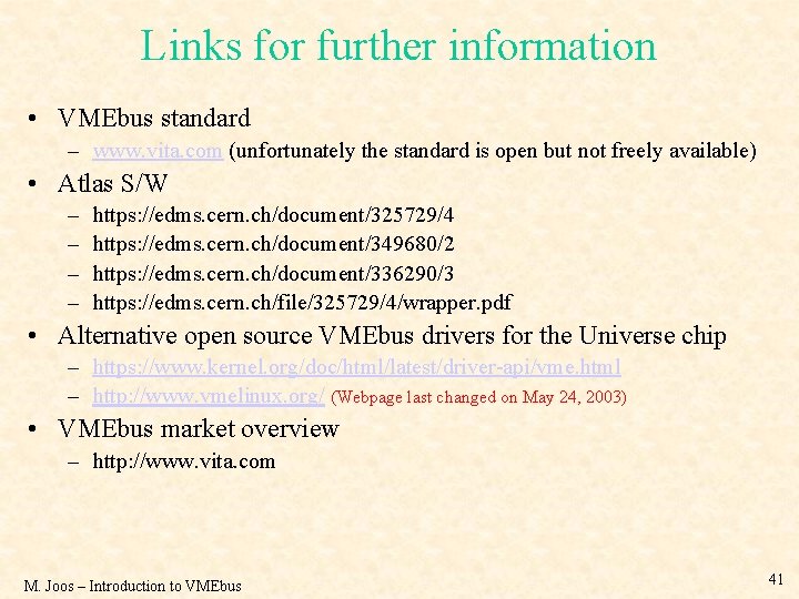 Links for further information • VMEbus standard – www. vita. com (unfortunately the standard