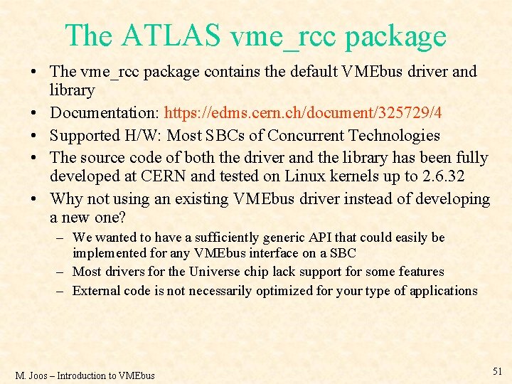 The ATLAS vme_rcc package • The vme_rcc package contains the default VMEbus driver and