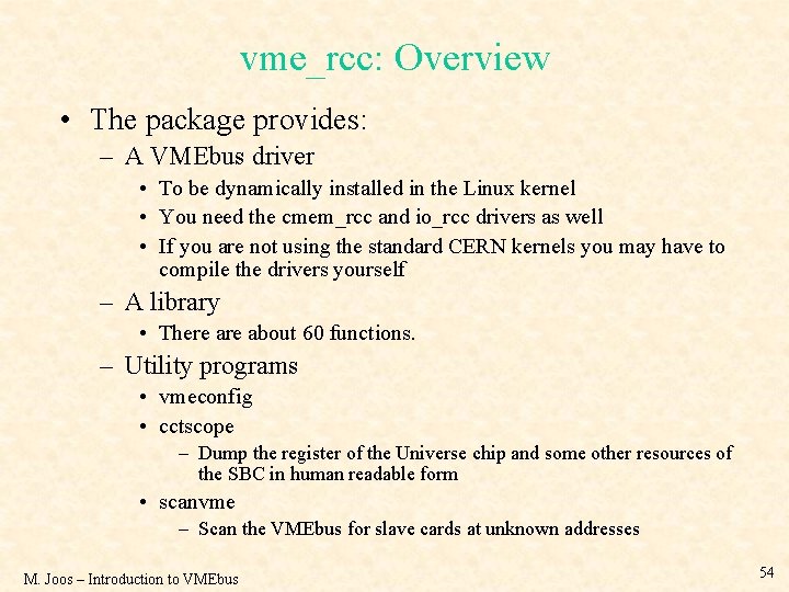 vme_rcc: Overview • The package provides: – A VMEbus driver • To be dynamically