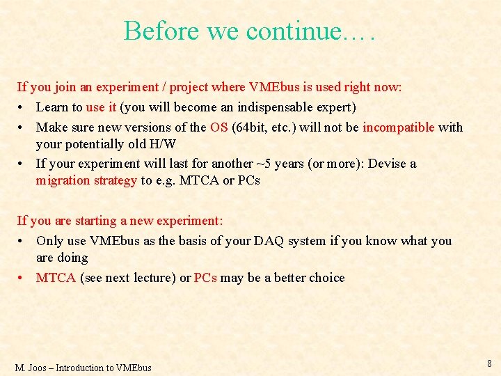 Before we continue…. If you join an experiment / project where VMEbus is used